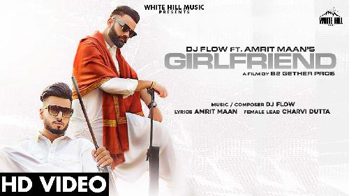 Girlfriend Amrit Maan Ft Dj Flow New Punjabi Song 2020 By Amrit Maan Poster